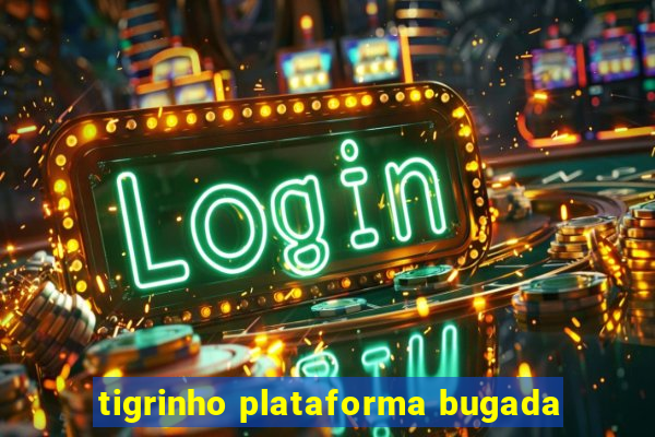 tigrinho plataforma bugada