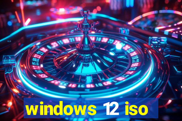 windows 12 iso