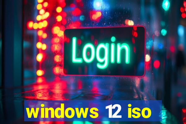 windows 12 iso