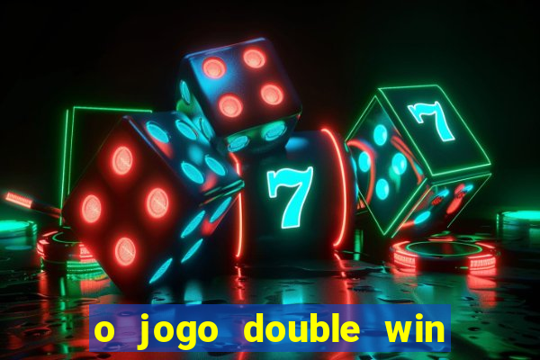 o jogo double win paga mesmo