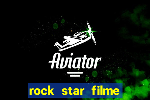 rock star filme completo dublado online