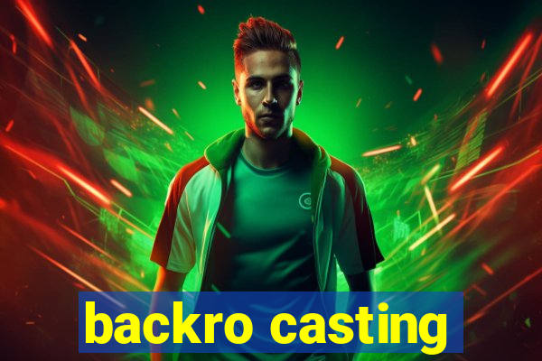 backro casting