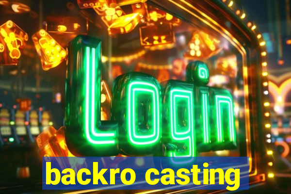 backro casting