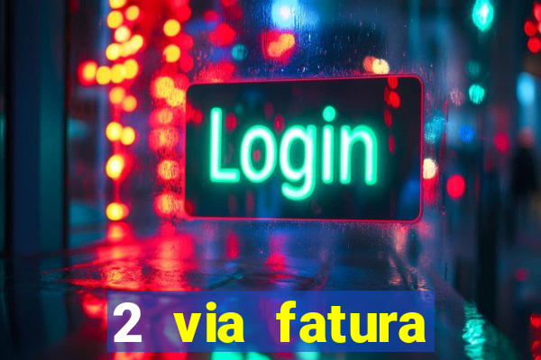 2 via fatura bradescard visa