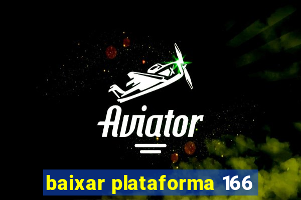 baixar plataforma 166