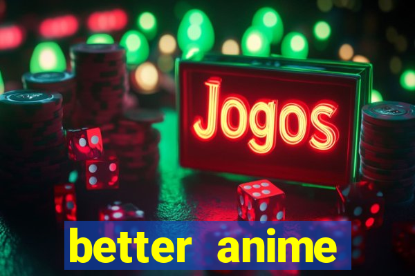 better anime download apk