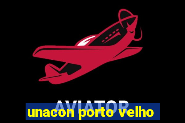 unacon porto velho