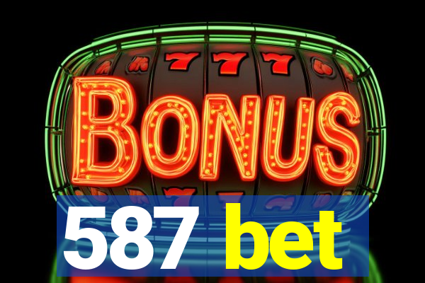 587 bet