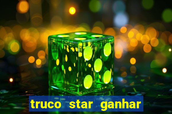 truco star ganhar dinheiro de verdade