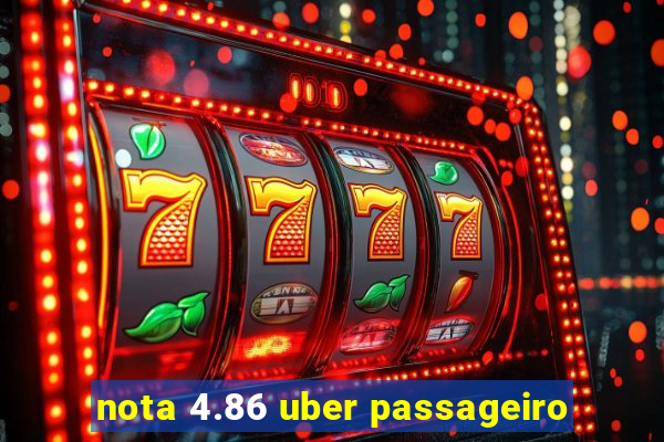 nota 4.86 uber passageiro