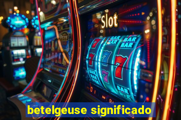 betelgeuse significado