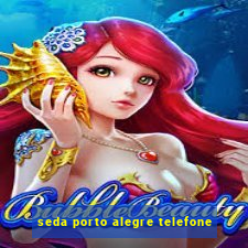 seda porto alegre telefone