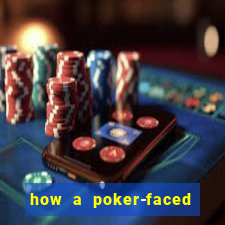 how a poker-faced girl really feels