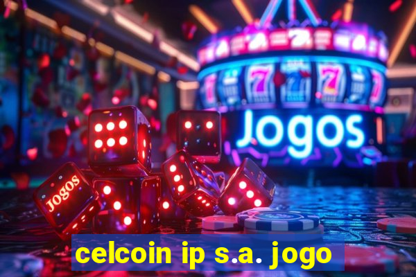 celcoin ip s.a. jogo