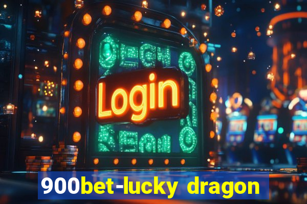 900bet-lucky dragon