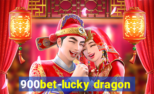 900bet-lucky dragon