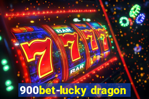 900bet-lucky dragon