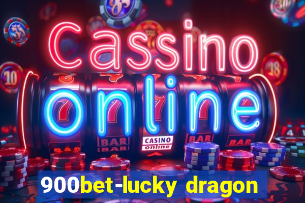 900bet-lucky dragon