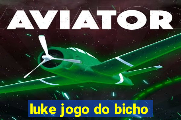 luke jogo do bicho