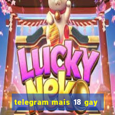 telegram mais 18 gay