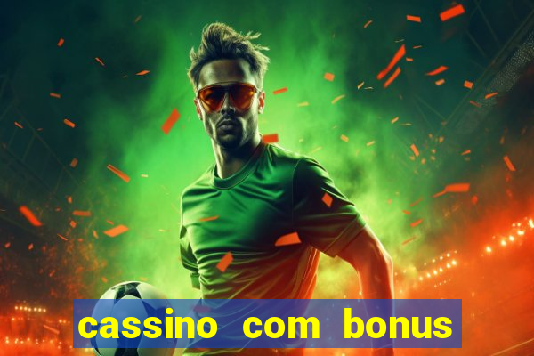 cassino com bonus no cadastro sem deposito