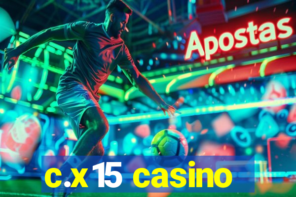 c.x15 casino