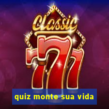 quiz monte sua vida