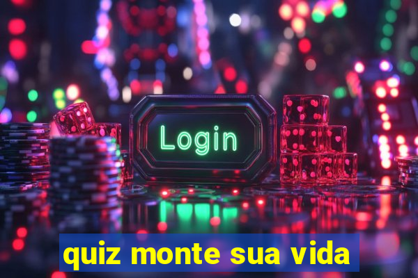 quiz monte sua vida