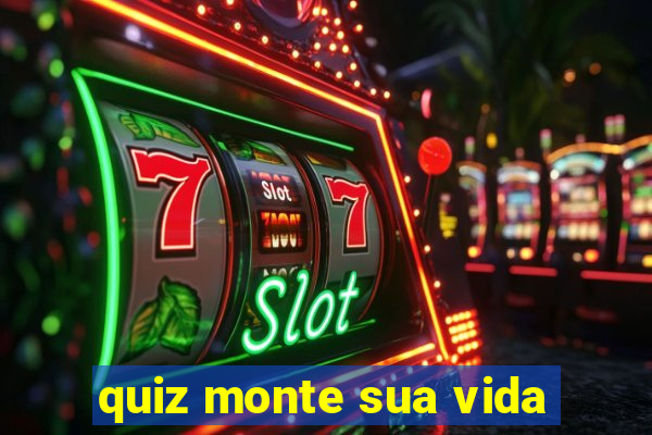 quiz monte sua vida