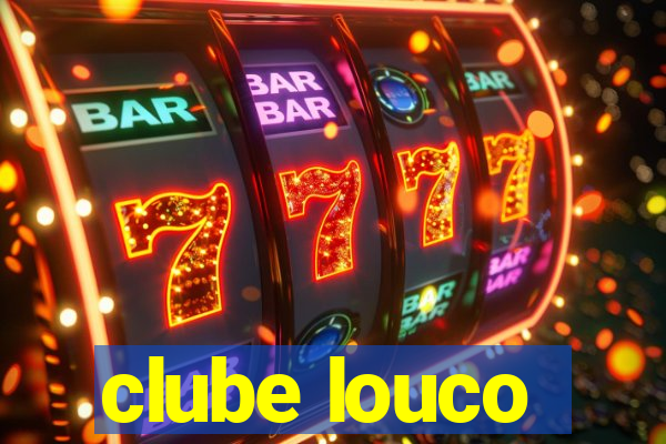 clube louco