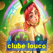 clube louco