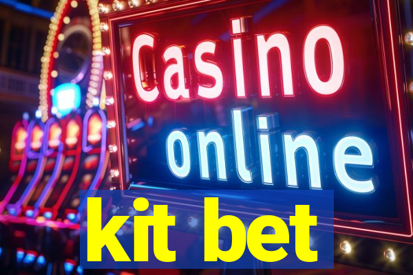 kit bet