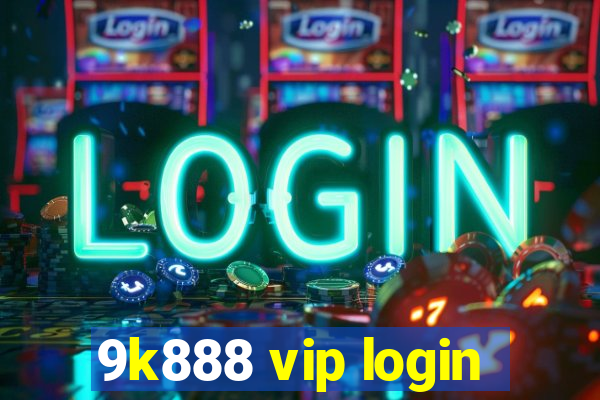 9k888 vip login