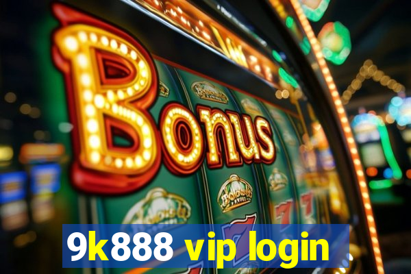 9k888 vip login