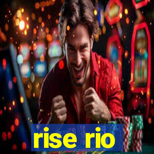 rise rio