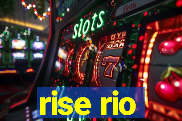 rise rio