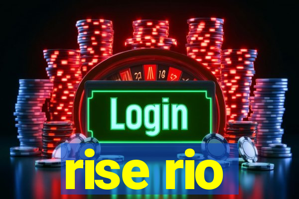 rise rio