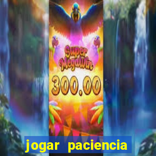 jogar paciencia haja paciencia