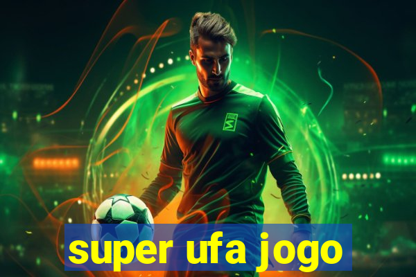 super ufa jogo