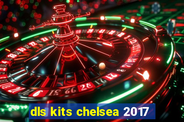 dls kits chelsea 2017