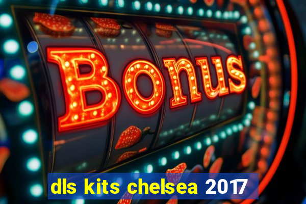 dls kits chelsea 2017