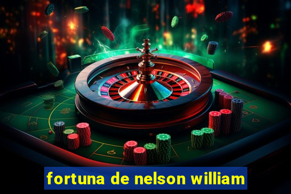 fortuna de nelson william