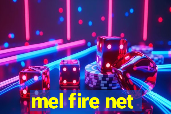 mel fire net