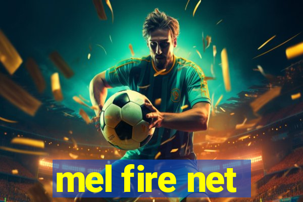 mel fire net