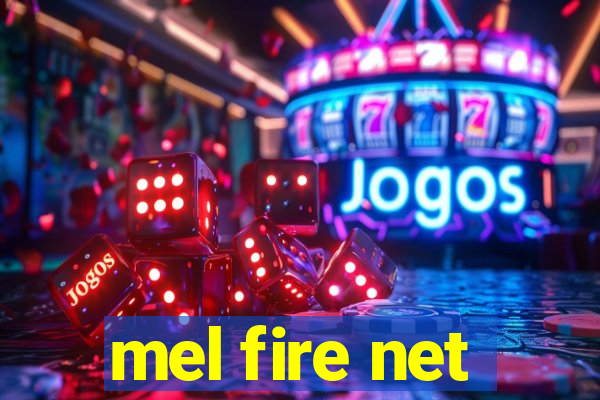 mel fire net