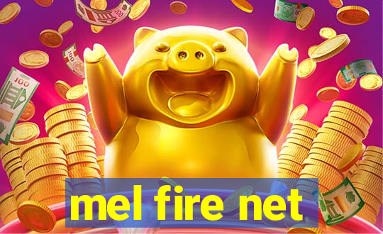 mel fire net