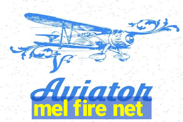 mel fire net