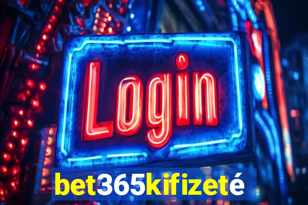 bet365kifizetés