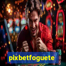 pixbetfoguete