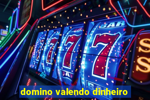 domino valendo dinheiro